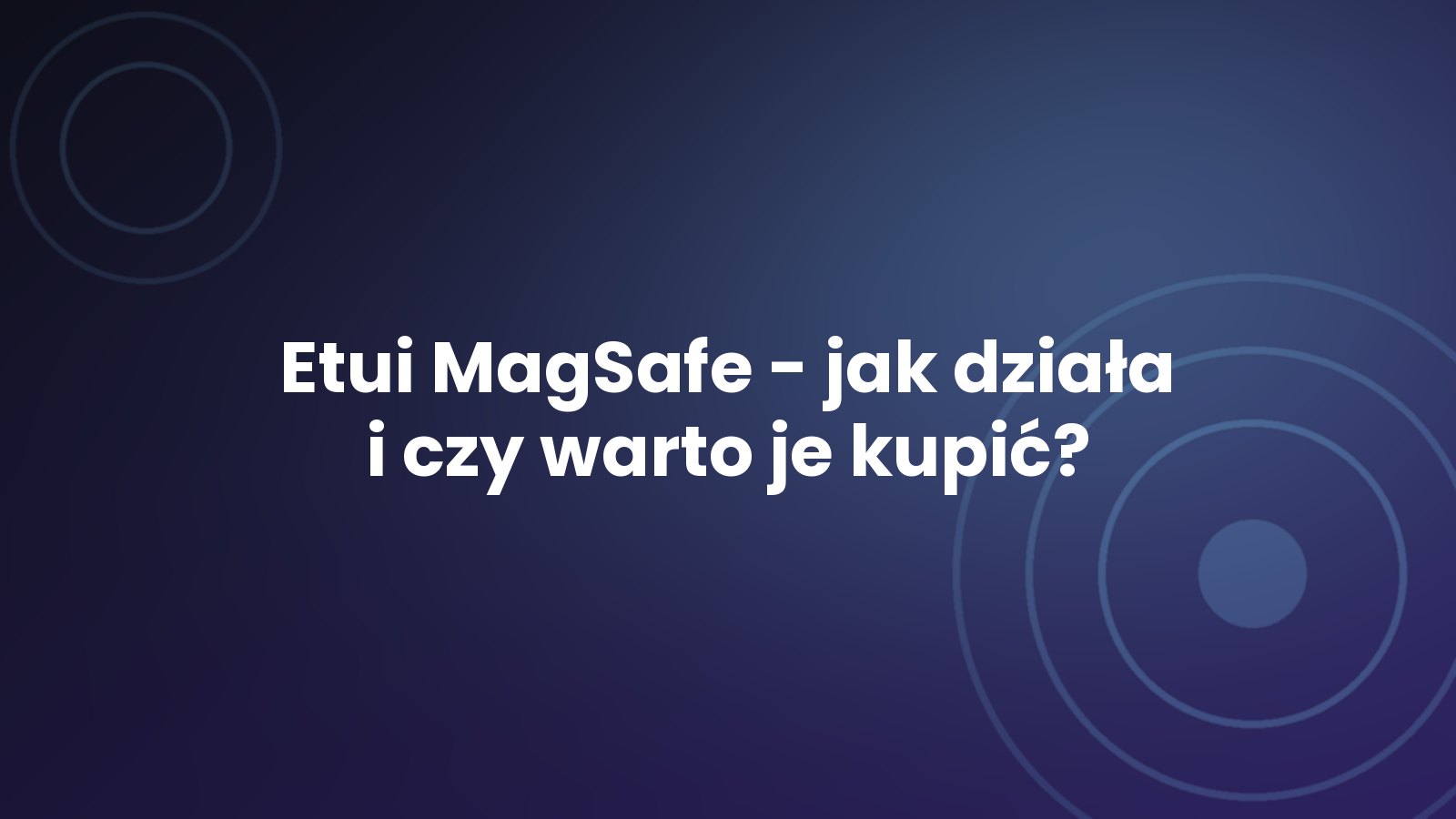 Etui MagSafe - jak działa i czy warto je kupić?