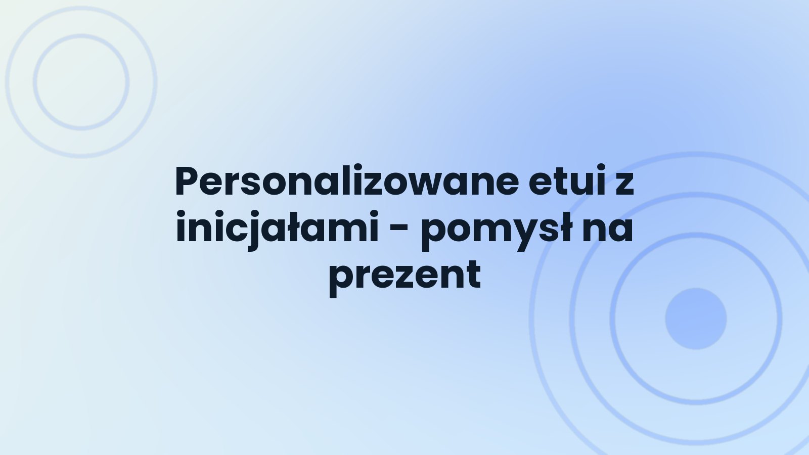 Personalizowane etui z inicjałami - pomysł na prezent